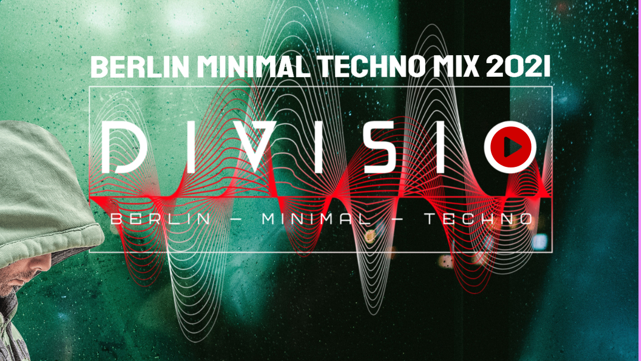 The best Minimal Techno Mix Berlin 2021 by Divisio